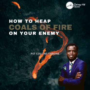 How to Heap Coals of Fire on your Enemies (How to Deal with an Enemy)