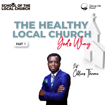 The Healthy Local Church (God’s Way) Series 1