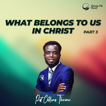 What Belongs to us in Christ Series 3