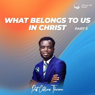 What Belongs To Us in Christ Series 5